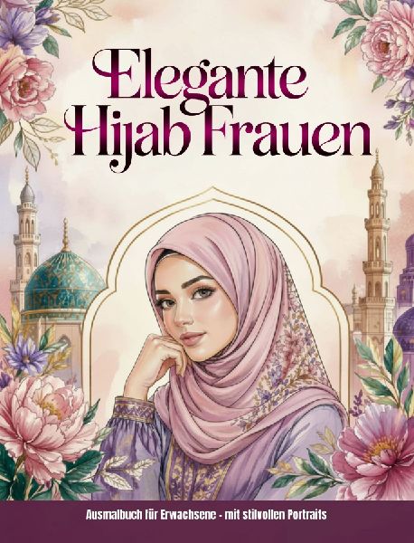 Elegante Hijab Frauen - Malbuch für Erwachsene mit stilvollen...