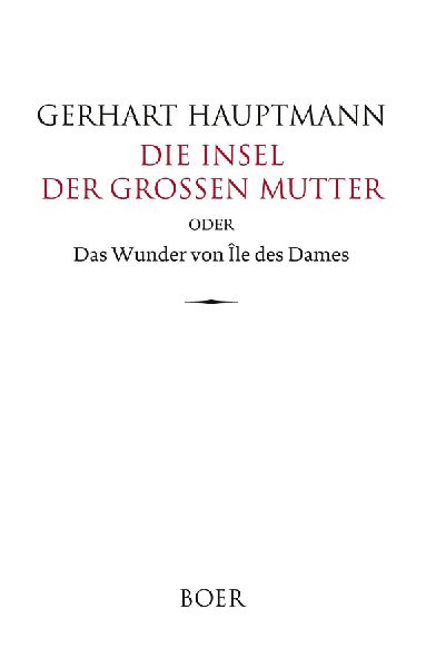 Die Insel der großen Mutter oder Das Wunder von Île des Dames
