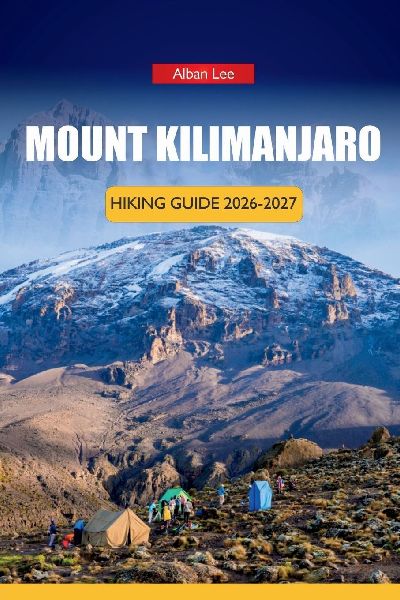 MOUNT KILIMANJARO HIKING GUIDE 2026-2027