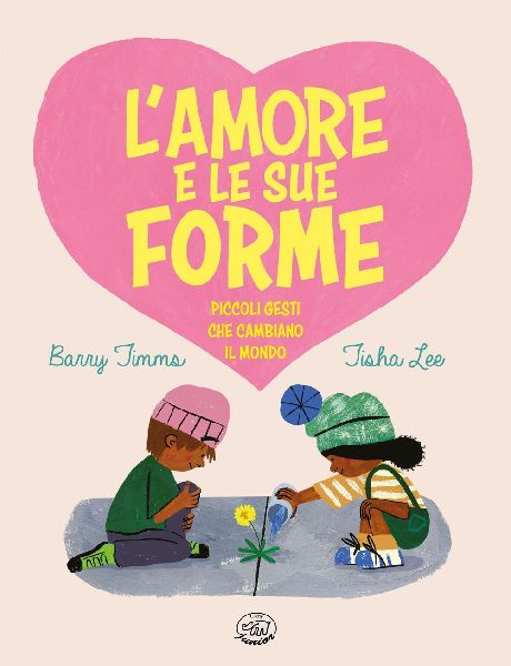 L' amore e le sue forme. Piccoli gesti che cambiano il mondo