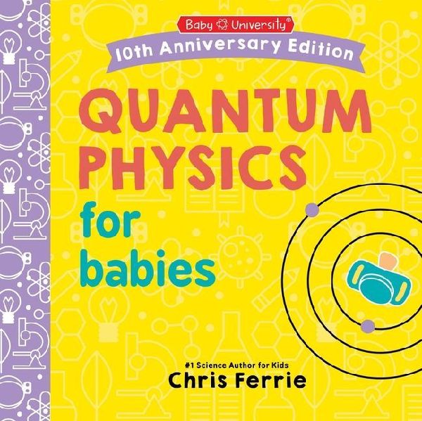 Quantum Physics for Babies