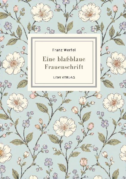 Franz Werfel: Eine blaßblaue Frauenschrift. Vollständige Neu...