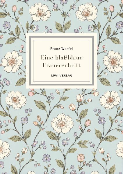 Franz Werfel: Eine blaßblaue Frauenschrift. Vollständige Neu...
