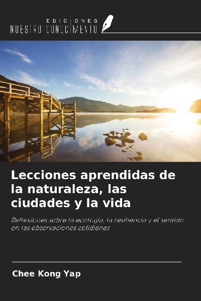 Lecciones aprendidas de la naturaleza, las ciudades y la vida