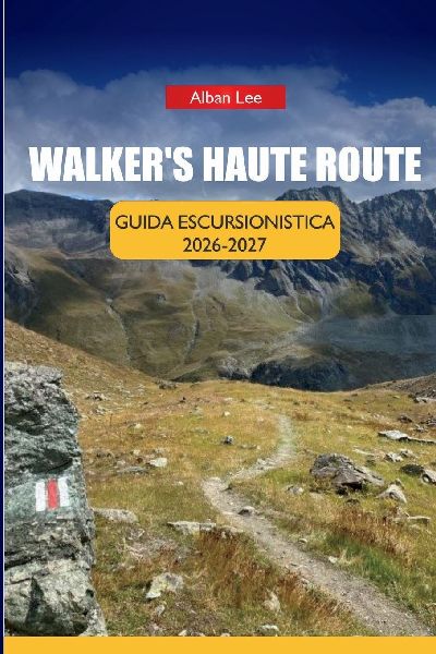 Walker's Haute Route Guida Escursionistica 2026-2027