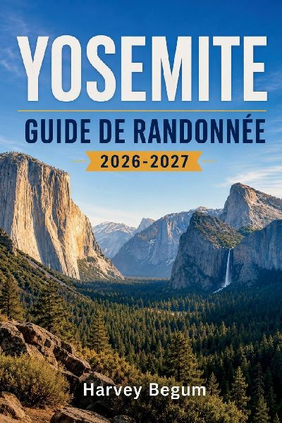 YOSEMITE GUIDE DE RANDONNÉE 2026-2027