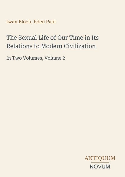 The Sexual Life of Our Time in Its Relations to Modern Civiliz...