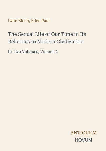 The Sexual Life of Our Time in Its Relations to Modern Civiliz...