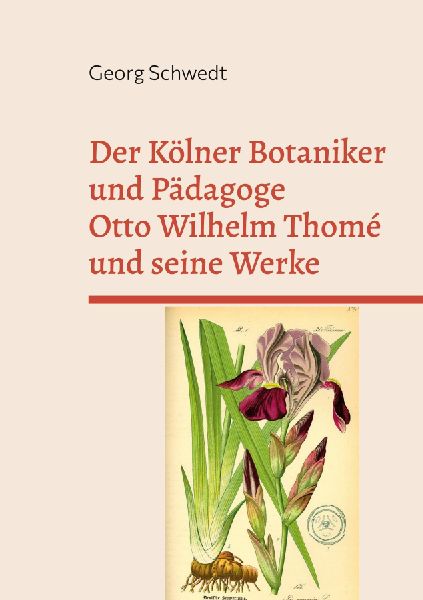 Der Kölner Botaniker und Pädagoge Otto Wilhelm Thomé und se...