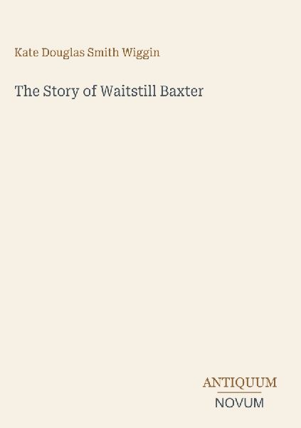 The Story of Waitstill Baxter