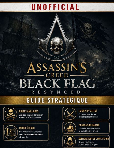 ASSASSIN'S CREED BLACK FLAG RESYNCED GUIDE STRATÉGIQUE (NON OFFICIEL)