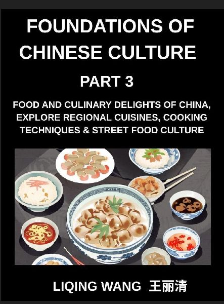 Foundations of Chinese Culture (Part 3)- Food and Culinary Del...
