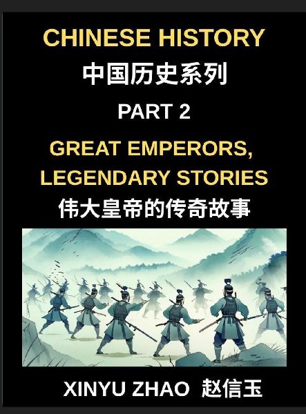 Chinese History (Part 2)- Great Emperors, Legendary Stories, F...