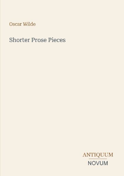Shorter Prose Pieces