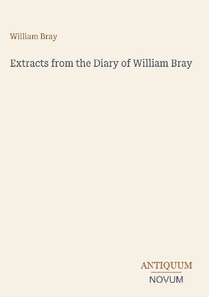 Extracts from the Diary of William Bray