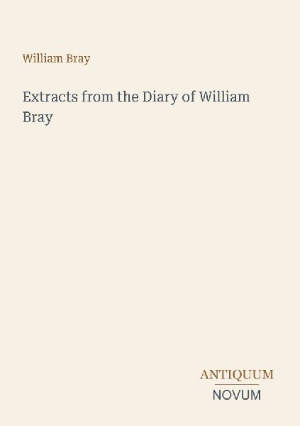Extracts from the Diary of William Bray