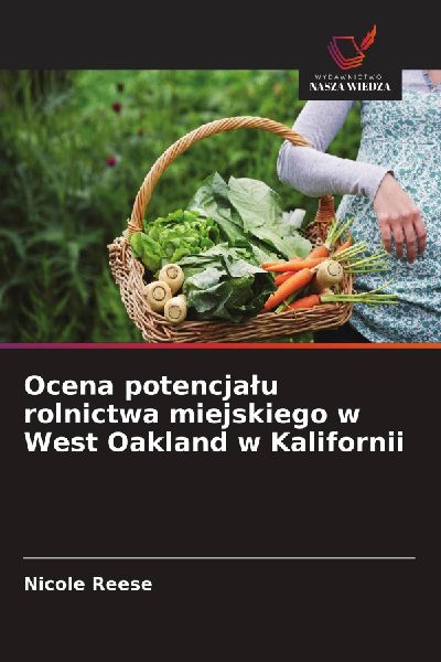 Ocena potencja¿u rolnictwa miejskiego w West Oakland w Kalifo...