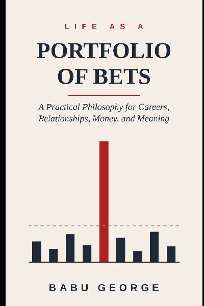 LIFE AS A PORTFOLIO OF BETS