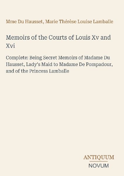 Memoirs of the Courts of Louis Xv and Xvi