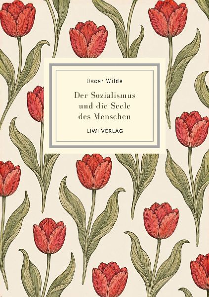 Oscar Wilde: Der Sozialismus und die Seele des Menschen. Volls...