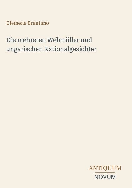 Die mehreren Wehmüller und ungarischen Nationalgesichter