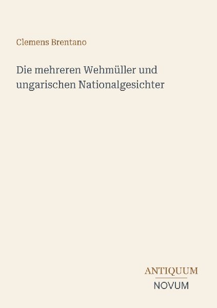 Die mehreren Wehmüller und ungarischen Nationalgesichter
