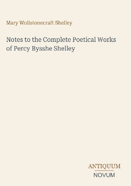 Notes to the Complete Poetical Works of Percy Bysshe Shelley