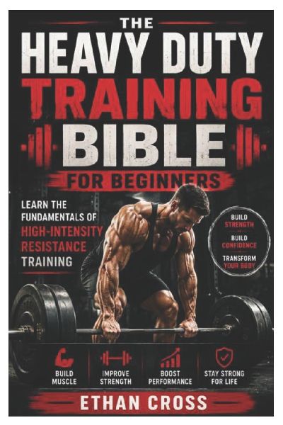 Heavy Duty Training Bible for Beginners