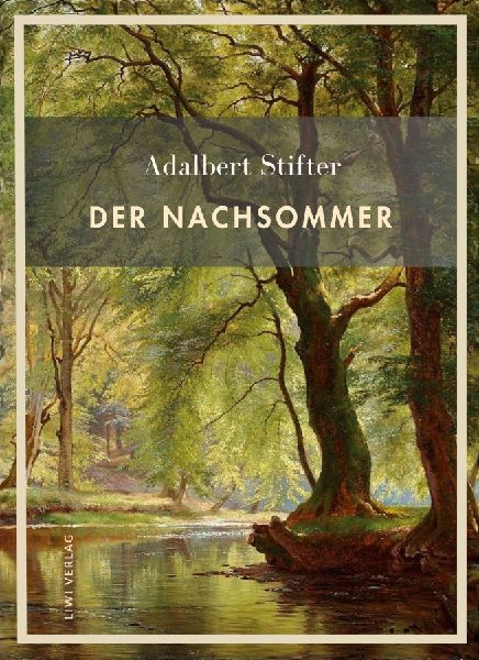Adalbert Stifter: Der Nachsommer. Vollständige Neuausgabe