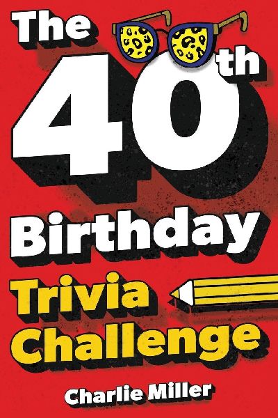 The 40th Birthday Trivia Challenge