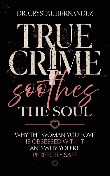 True Crime Soothes the Soul