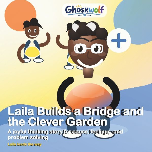 Laila Builds a Bridge and the Clever Garden