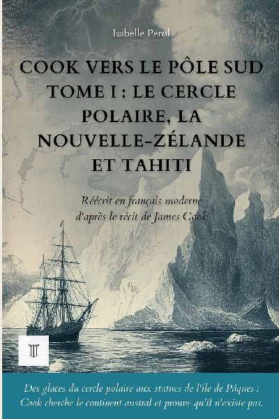 Cook vers le pôle Sud, Tome I