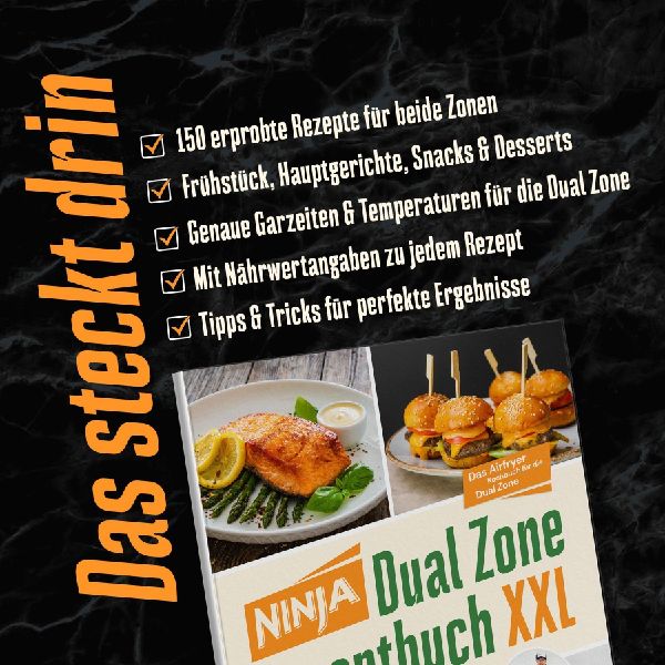 Ninja Heißluftfritteuse Rezeptbuch Dual Zone: 2 Körbe, 1 perfekte Mahlzeit - erprobte Rezepte mit exakt abgestimmten Garzeiten | Erfahrung aus über 100 Airfryer-Tests