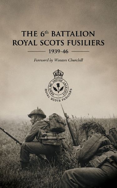 6th BATTALION ROYAL SCOTS FUSILIERS 1939-46