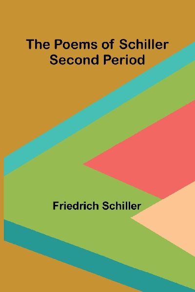The Poems of Schiller - Second period