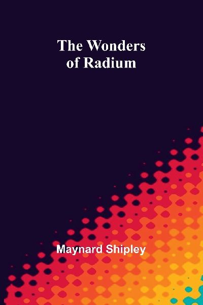 The wonders of radium