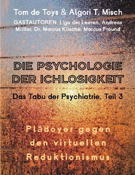 DIE PSYCHOLOGIE DER ICHLOSIGKEIT - Das Tabu der Psychiatrie Te...