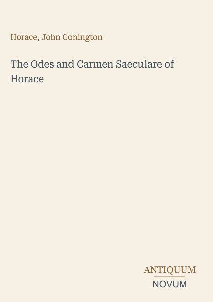 The Odes and Carmen Saeculare of Horace