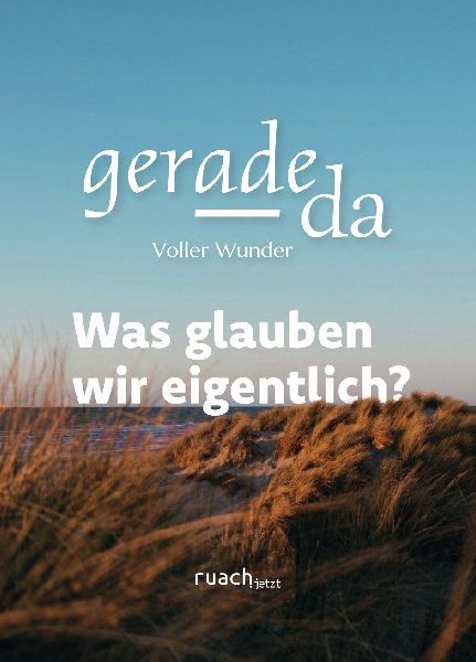 Was glauben wir eigentlich?