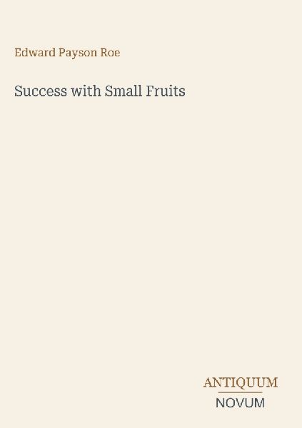 Success with Small Fruits