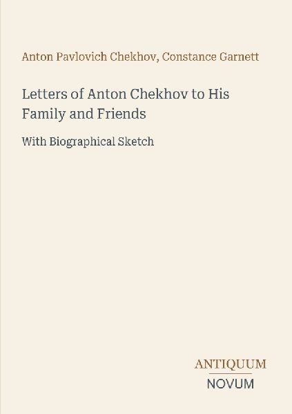 Letters of Anton Chekhov to His Family and Friends