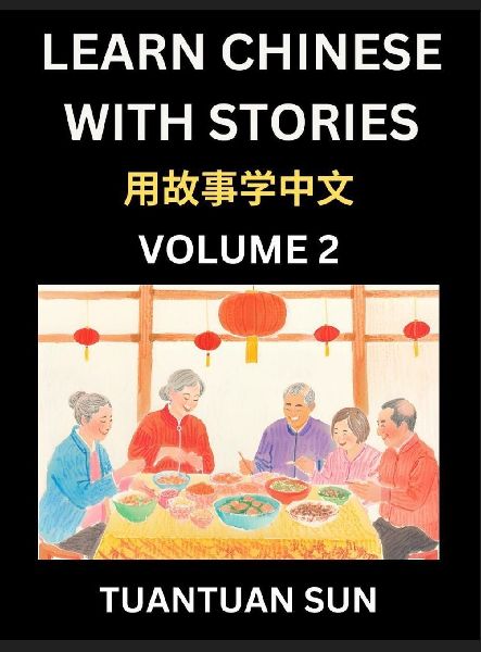Learn Chinese with Stories (Part 2)- Self-learn Reading Captivating Chengyu Short Tales Folklores from China's Ancient History and Culture, A Mandarin Language Learning Guide for Beginners, Intermediate and Advanced Level Students, HSK Preparation Books f