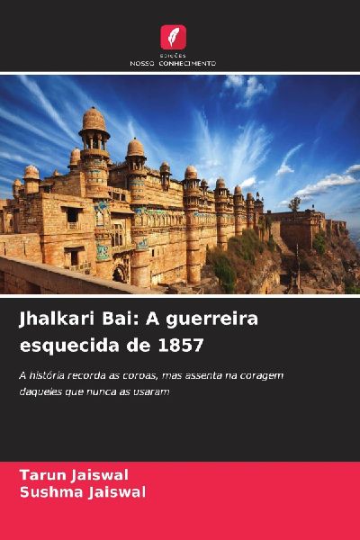 Jhalkari Bai: A guerreira esquecida de 1857