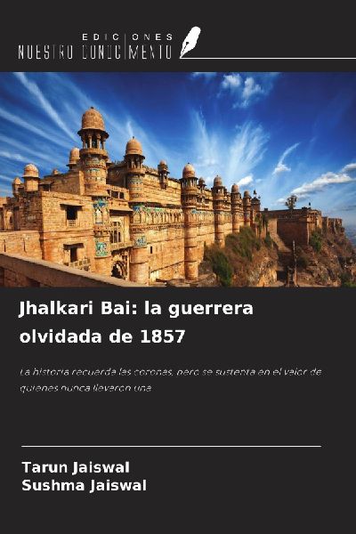 Jhalkari Bai: la guerrera olvidada de 1857