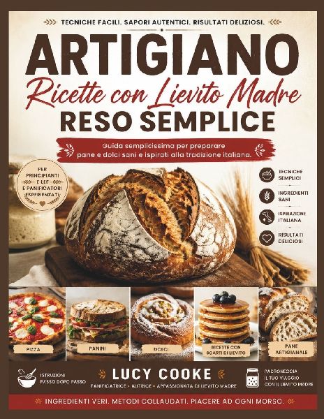 ARTIGIANO RICETTE CON LIEVITO MADRE RESO SEMPLICE
