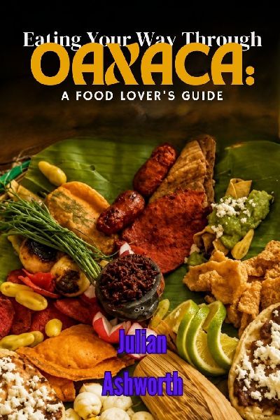 Eating Your Way Through Oaxaca