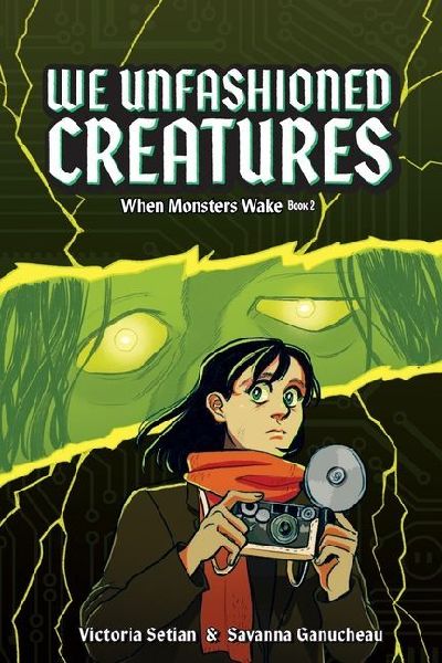 We Unfashioned Creatures (When Monsters Wake Book 2)