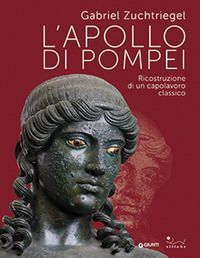 L' Apollo di Pompei. Ricostruzione di un capolavoro classico