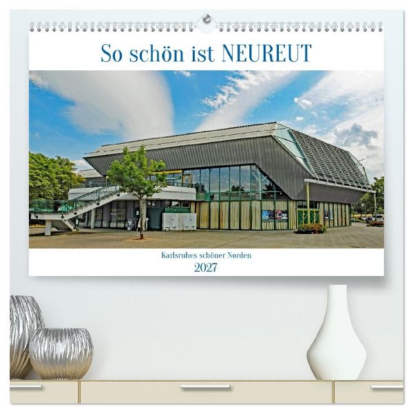 So schön ist Neureut (hochwertiger Premium Wandkalender 2027 ...
